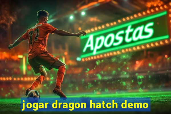 jogar dragon hatch demo